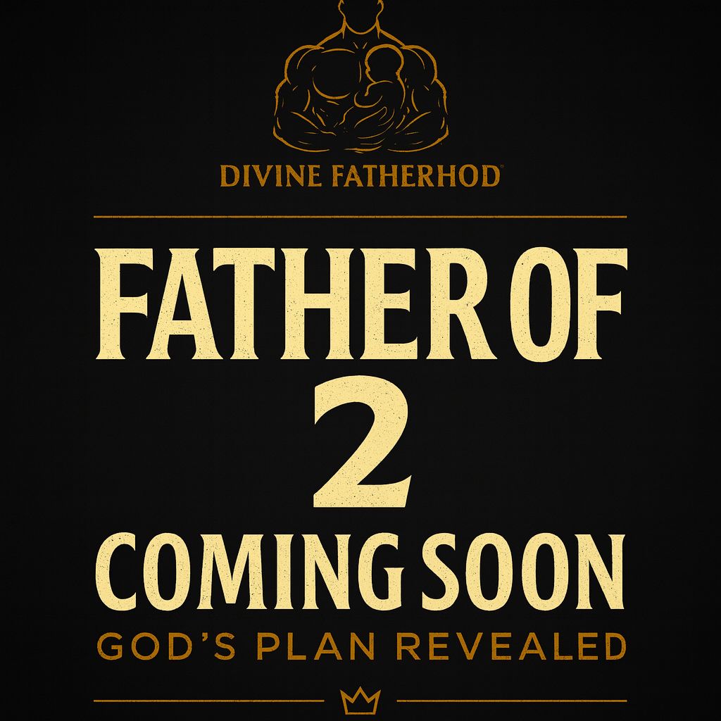 Father of 2 Coming Soon - God's Plan Revealed